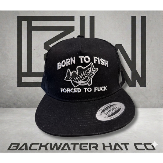 Born to Fish Forced to Fuck Snapback Hat